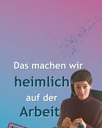 Das machen meine Kolleg*innen und ich heimlich auf der Arbeit 👀
Ich natürlich...